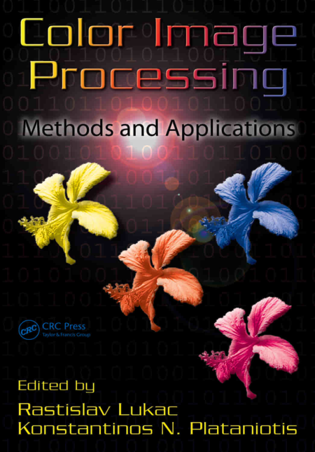 Color Image Processing Methods and Applications Color Image Processing Methods and Applications