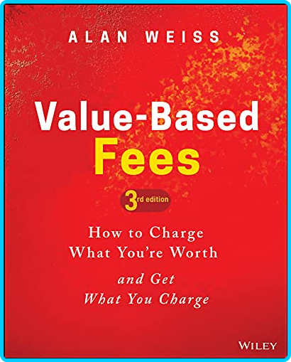 Value-Based-Fees-3rd-Edition-How-to-Charge-What-Youre-Worth-and-Get-What-You-Charge-Audiobook.png