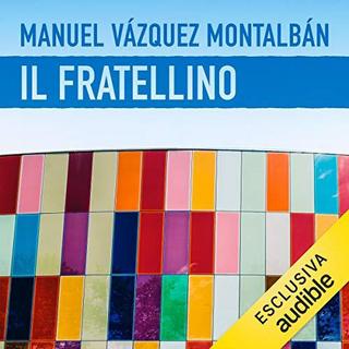 Manuel Vázquez Montalbán - Il fratellino (2019) .mp3 - 64 kbps