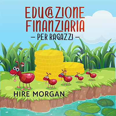Hire Morgan - Educazione Finanziaria per Ragazzi (2023) (mp3 - 128 kbps)