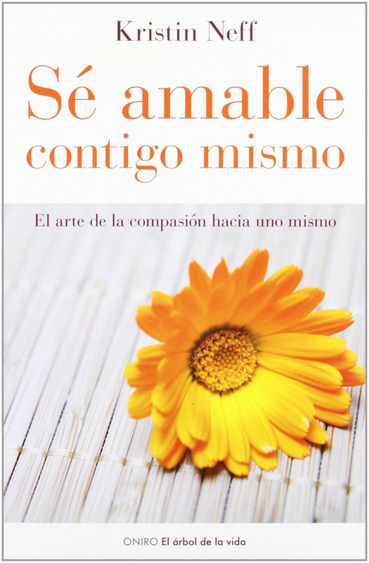 Portada - Sé amable contigo mismo: El arte de la compasión hacia uno mismo - Kristin Neff (Audiolibro Voz Humana)