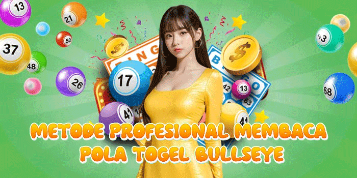 Metode Profesional Membaca Pola Togel Bullseye