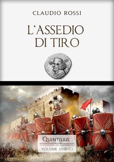 Claudio Rossi - Quintilius, vita tra repubblica e impero 12. L'assedio di Tiro (2024)