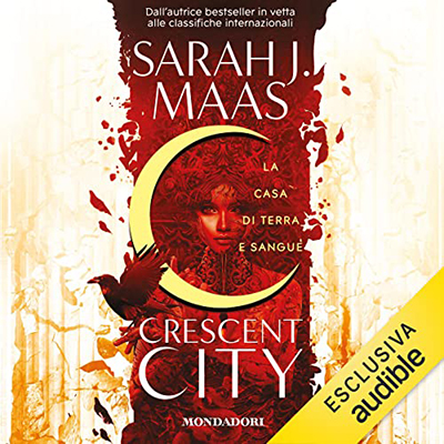 Sarah J. Maas - La casa di terra e sangue꞉ Crescent City 1 (2022) (mp3 - 128 kbps)