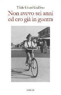 Tilde Giani Gallino – Non avevo sei anni ed ero già in guerra (2015)