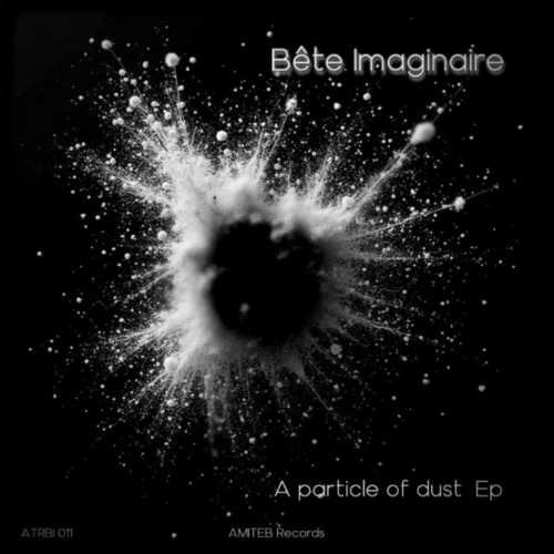Bete-imaginaire-A-Particle-Of-Dust-EP-AT