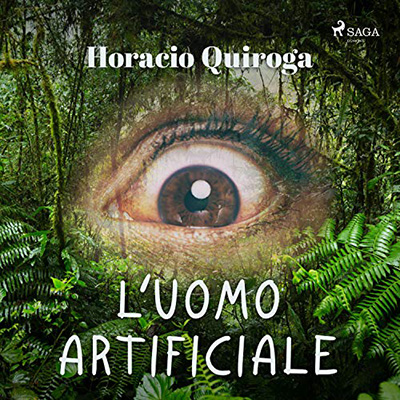 Horacio Quiroga - L'uomo artificiale (2021) (mp3 - 128 kbps)