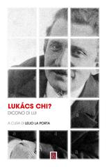 Lelio La Porta (a cura di) – Lukács chi? Dicono di lui (2021)
