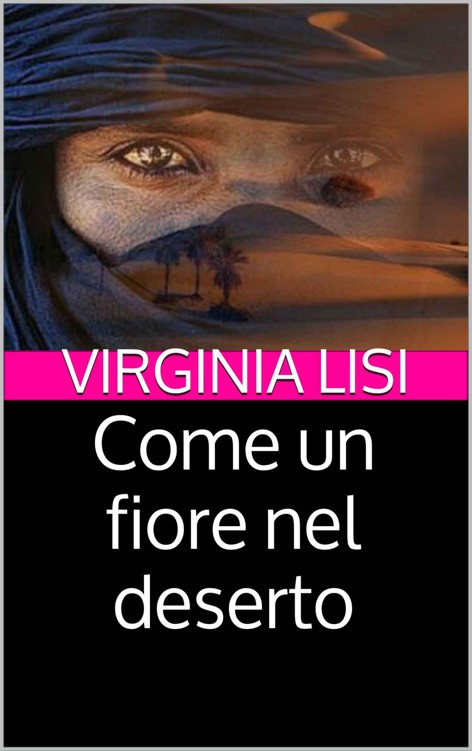 Virginia Lisi - Come un fiore nel deserto (2017)