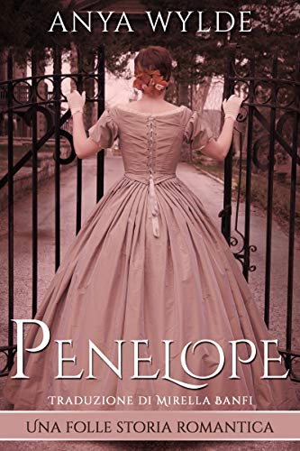 Anya Wylde – Penelope. Una folle storia romantica  (2020)