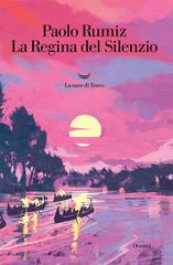 Paolo Rumiz – La regina del silenzio (2017)