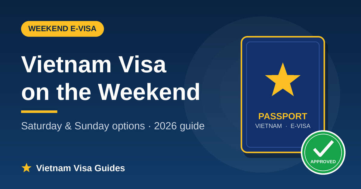 Vietnam Visa on Weekends: Saturday & Sunday Options (2026)