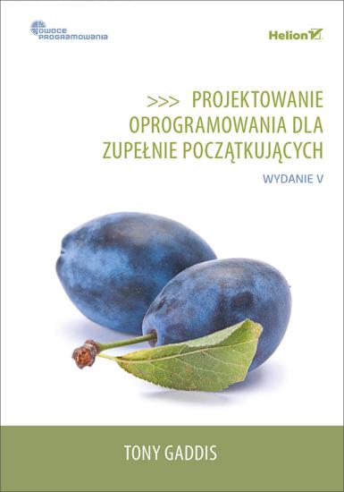 Projektowanie oprogramowania dla zupełnie początkujących - Tony Gaddis [eBook PL]