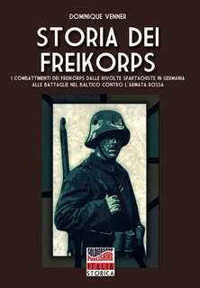 Dominique Venner - Storia dei Freikorps (2019)