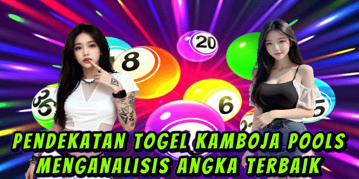 Pendekatan Togel Kamboja Pools Menganalisis Angka Terbaik 