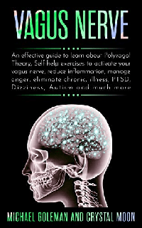 Vagus Nerve An effective guide to learn about Polyvagal Theory Self-help exercises to activate your vagus nerve