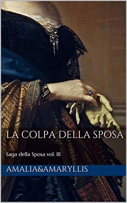 Amalia Frontali - Saga della Sposa Vol. 3. La colpa della sposa (2019)