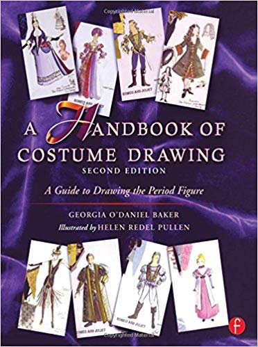 A Handbook of Costume Drawing, Second Edition: A Guide to Drawing the Period Figure for Costume D...
