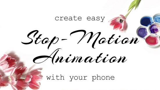 Creating Fun Stop Motion Animations with Phone