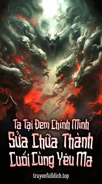 Ta Tại Đem Chính Mình Sửa Chữa Thành Cuối Cùng Yêu Ma