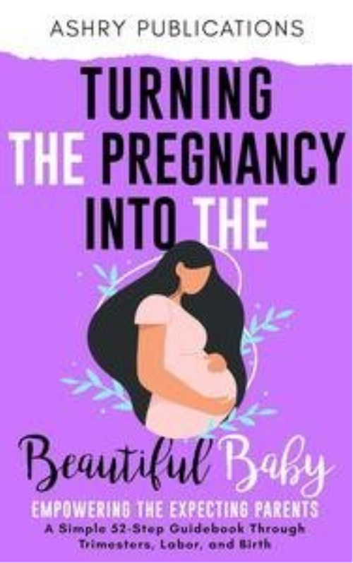 Turning the Pregnancy Into the Beautiful Baby: Empowering the Expecting Parents