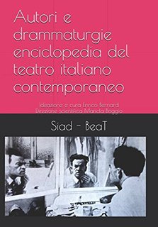 Enrico Bernard, Maricla Boggio - Autori e drammaturgie. Enciclopedia del teatro italiano contemporaneo (2017)