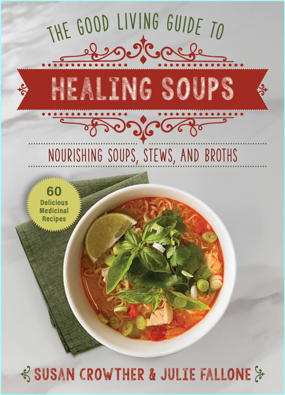 Good Living Guide To Healing Soups Nourishing Soups Stews And Broths Good Living Guide (Susan Crowther)