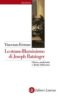Vincenzo Ferrone - Lo strano illuminismo di Joseph Ratzinger (2013)