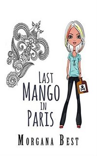 Last Mango in Paris (Australian Amateur Sleuth Book 6) by Morgana Best 36315301 SY475 1
