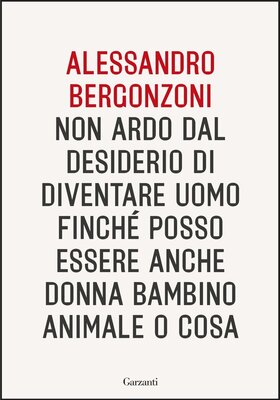 Alessandro Bergonzoni - Non ardo dal desiderio di diventare uomo finché posso essere anche donna bambino animale o cosa (2026)