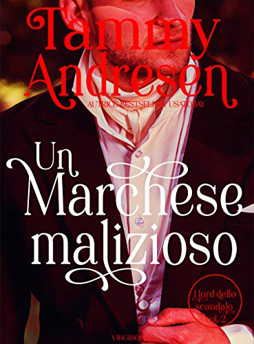 Tammy Andresen - Un Marchese malizioso (I Lord dello scandalo Vol. 2) (2021)