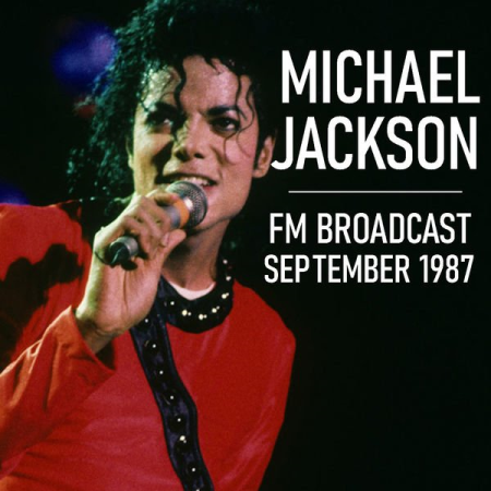 Michael Jackson - Michael Jackson FM Broadcast September 1987 (2020)