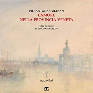 Pierantonio Foltran - L'amore nella provincia veneta (2018) .mp3 - 64 kbps