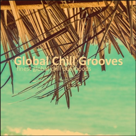 VA - Global Chill Groove (Good Vibes Only) (2018)