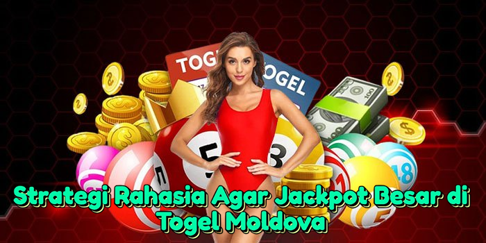 strategi-rahasia-agar-jackpot-besar-di-togel-moldova