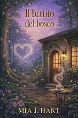 Mia J. Hart – Le sorelle Rowan Vol. 2. Il battito del bosco (2026)