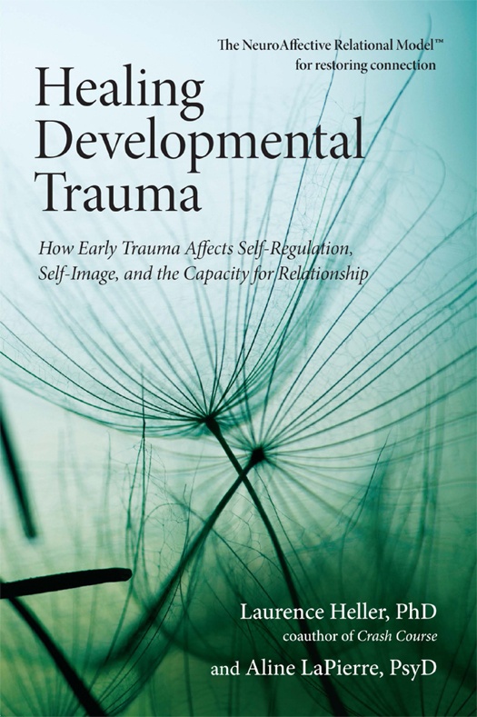 How Early Trauma Affects Self-Regulation, Self-Image, and the Capacity for Relationship