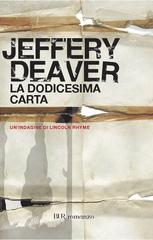 Jeffery Deaver – La dodicesima carta (2013)