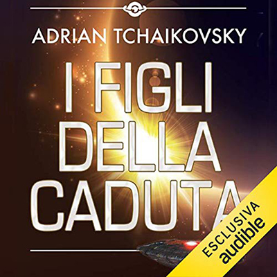 Adrian Tchaikovsky - Figli della Caduta꞉ Children of Time 2 (2020) (mp3 - 128 kbps)