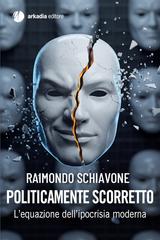 Raimondo Schiavone – Politicamente scorretto (2026)
