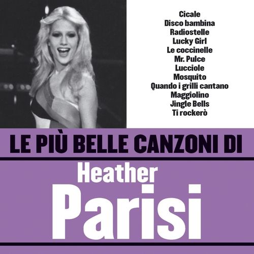 Heather Parisi - Le più belle canzoni di Heather Parisi [Album] (2005) .FLAC
