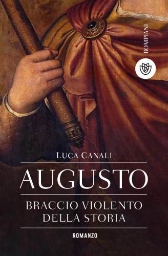 Luca Canali - Augusto, braccio violento della storia (2022)