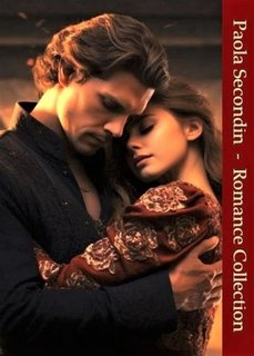 Paola Secondin - Romance Collection. Antologia di romanzi (2023)