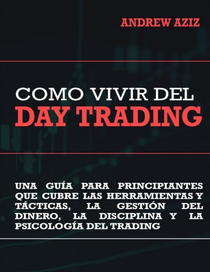 Como vivir del Day Trading - Andrew Aziz (PDF + Epub) [VS]