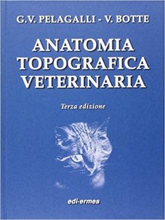 Gaetano Vincenzo Pelagalli, Virgilio Botte - Anatomia topografica veterinaria (2001)