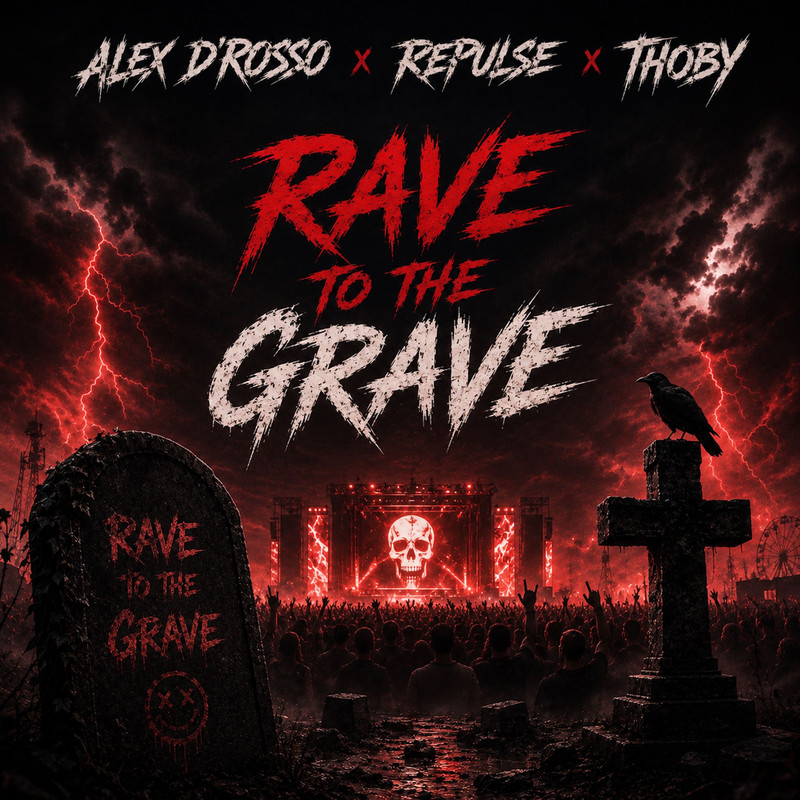 Alex D’Rosso; Repulse; THOBY - Rave To The Grave