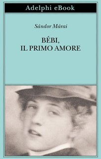 Sándor Márai - Bébi, il primo amore (2024)