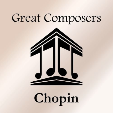 Frederic Chopin - Great Composers: Chopin (2020)