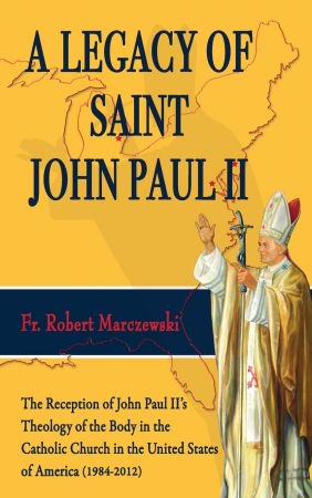 A Legacy of Saint John Paul II A Legacy of Saint John Paul II