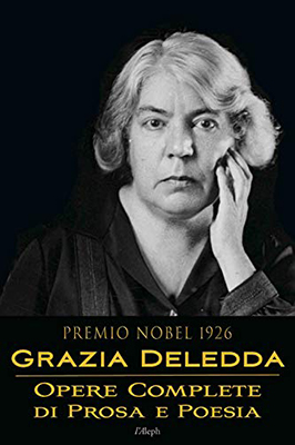 Grazia Deledda - Opere complete di prosa e poesia